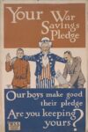 1917 Your War Savings Pledge. Our boys make good their pledge. Are you keeping yours