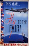 1939 This Year... Fly To The Fair! Eastern Air Lines