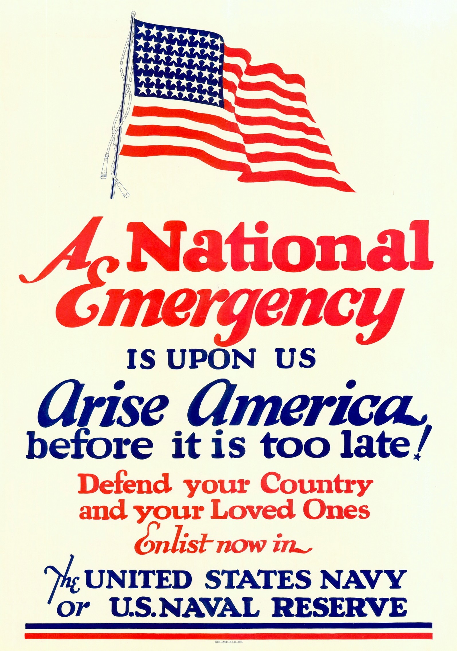 1941 A National Emergency is upon us. Arise America before it is too late!. Defend Your Country and Your Loved Ones. Enlist now in The United States Navy or U.S. Naval Reserve