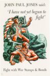 1942 John Paul Jones said. 'I have not yet begun to fight'. Fight with War Stamps & Bonds
