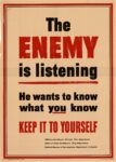 1942 The Enemy is listening. He wants to know what you know. Keep It To Yourself