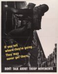 1943 If you tell where they're going... They may never get there. Don't Talk About Troop Movements