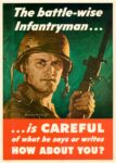 1944 The battle-wise Infantryman... is Careful of what he says or writes How About You.