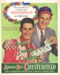 1947 With the Baseball Players in the Big Leagues Chesterfield is a Big Favorite. Ted Williams & Stan Musial