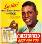 1950 Say Hey! These Chesterfields Are Great. Willie Mays