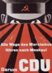1953 Alle Wege der Marxismus führen nach Moskau! Darum CDU