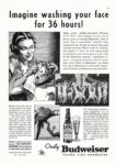 1936 Imagine washing your face for 36 hours! Only Budweiser Tastes Like Budweiser