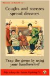 1940 Coughs and sneezes spread diseases. Trap the germs by using your handkerchief