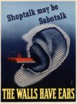 1943 Shoptalk may be Sabotalk. The Walls Have Ears