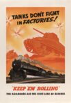 1944 Tanks Don't Fight in Factories! 'Keep 'Em Rolling' The Railroads Are The First Line Of Defense. Union Pacific