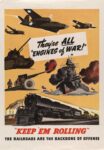 1944 They're All 'Engines of War!' 'Keep 'Em Rolling' The Railroads Are The Backbone Of Offense. Union Pacific