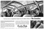 1957 You'll see more of magnificent Canada from the Scenic Domes of The Canadian. Canadian Pacific