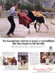 1966 The Ecuadorian told me it wasn't a real bullfight. But they forgot to thell the bull. Canadian Club