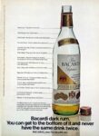 1973 Bacardi dark rum. You can get to the bottom of it and never have the same drink twice
