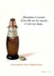 1968 Sometimes I wonder if you like for myself… or just my shape. In beer, going first class is Michelob. Period