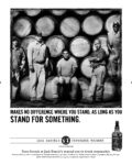 2007 Makes No Difference Where You Stand, As Long As You Stand For Something. Jack Daniel's