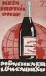 1925 Kein Erdteil Ohne. Münchener Löwenbräu