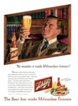 1948 ‘No wonder it made Milwaukee famous!’ Schlitz