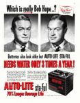 1950 Which is really Bob Hope... Batteries also look alike but Auto-Lite Sta-Ful Needs Water Only 3 Times A Year!