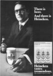 1969 There is beer. And there is Heineken. Heineken tastes tremendous