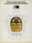 1981 When it comes to great taste, everyone draws the same conclusion. Crown Royal