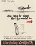 1942-45 After The War - You may be down But you needn't be Out. War Savings Certificates