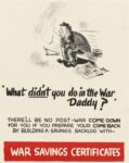 1942 'What did you do in the War Daddy. War Savings Certificates