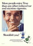 1969 More people enjoy True than any other reduced tar and nicotine cigarette. Shouldn't you