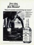 1978 Since when do you drink Jim Beam. 'Since I started customizing my tastes.'