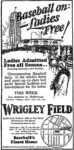 1926 Baseball on - Ladies Free! Wrigley Field. Baseball's Finest Home