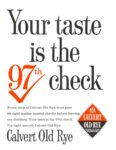1962 Your taste is the 97th check. Calvert Old Rye