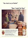 1965 'Since when do you give Bourbon.' 'Since I tasted Jim Beam'