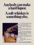 1970 Anybody can make a hard liquor. A soft whiskey is something else. Calvert Extra. The Soft Whiskey