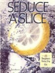 1987 Seduce A Slice. Seagram's Extra Dry Gin