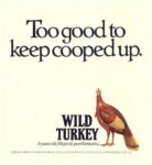 1991 Too good to keep cooped up. Wild Turkey