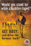 1918 Would you stand by while a bushfire raged. Get Busy and drive the Germans back!