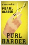 1942 remember Pearl Harbor. Purl Harder