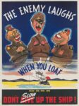 1943 The Enemy Laughs When You Loaf. Stay On The Job. Don't Slow Up The Ship!