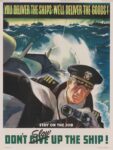 1943 You Deliver The Ships - We'll Deliver The Goods! Stay On The Job. Don't Slow Up The Ship!