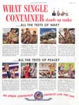 1944 What Single Container stands up under ... All The Test Of War. ... All The Tests Of Peace