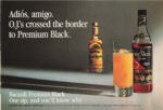 1989 Adios, amigo. O.J.' crossed the border to Premium Black. Bacardi