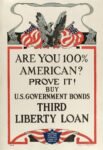 1917 Are You 100% American. Prove It! Buy U.S. Government Bonds Third Liberty Loan