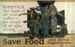 1918 America the hope of all who suffer - the dread of all who wrong. Save Food and defeat frightfulness