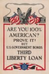 1918 Are You 100% American? Prove It! Buy U.S. Government Bonds. Third Liberty Loan