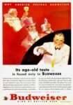 1935 It's age-old taste is found only in Budweiser