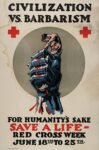 1918 Civilization VS. Barbarism. For Humanity's Sake Save A Life - Red Cross Week