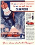1941 To be sure you-re getting the best performance be sure your spark plugs are Champions!